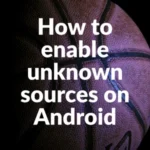 how to enable unknown sources on android